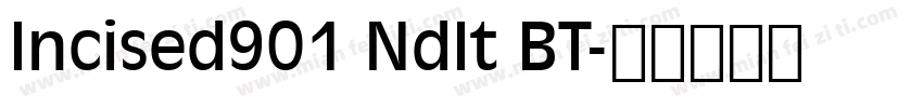 Incised901 NdIt BT字体转换